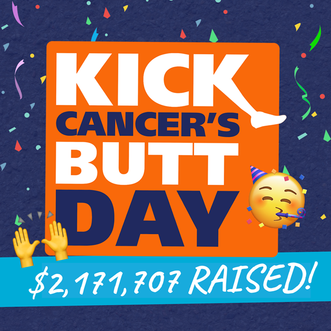 We joined forces on Kick Cancer's Butt Day and raised $2,171,707 to fight kids' cancer!